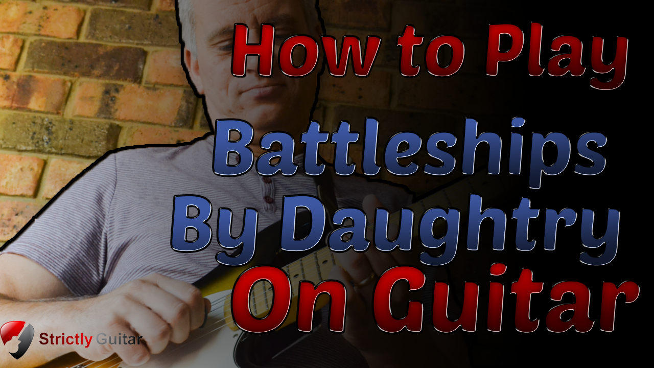 Guitar Lesson : How To Play Battleships by Daughtry